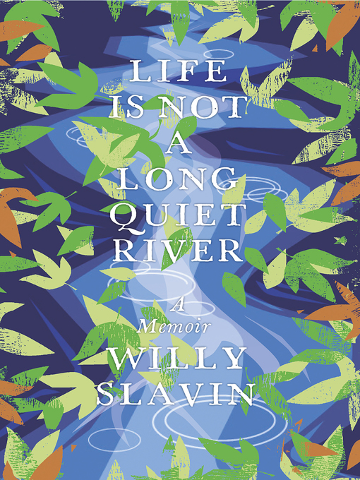 Title details for Life Is Not a Long Quiet River by Willy Slavin - Available